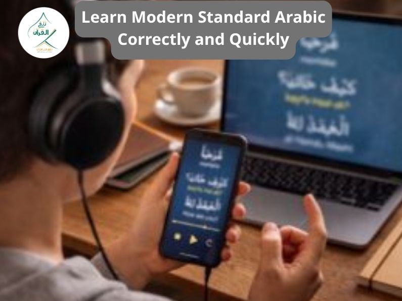 How Non-Native Speakers Can Learn Modern Standard Arabic Correctly and Quickly